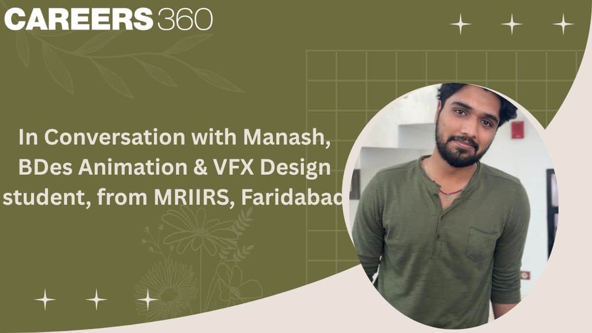 In Conversation with Manash, BDes Animation & VFX Design Student, from MRIIRS, Faridabad